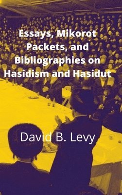 Essays, Mikorot Packets, and Bibliographies on Hasidism and Hasidut 1