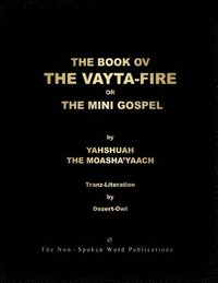 bokomslag THE BOOK OV THE VAYTA-FIRE or THE MINI-GOSPEL