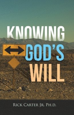 Rick Carter Ph D Jr, Jr. Carter Ph. D., Rick, Rick Carter Jr. Ph. D., Rick Carter Jr. - Knowing God's Will, Häftad
