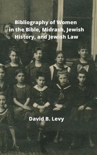 bokomslag Bibliography of Women in the Bible, Midrashim, Jewish HIstory and Jewish Law