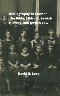 Bibliography of Women in the Bible, Midrashim, Jewish HIstory and Jewish Law 1