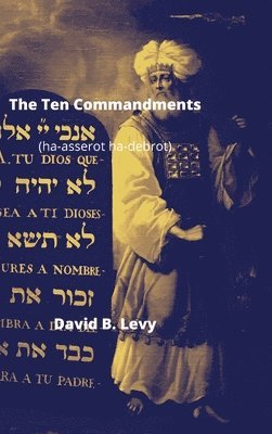 David B Levy, David B. Levy - Ten Commandments (Ha-asserot ha-debrot), Inbunden