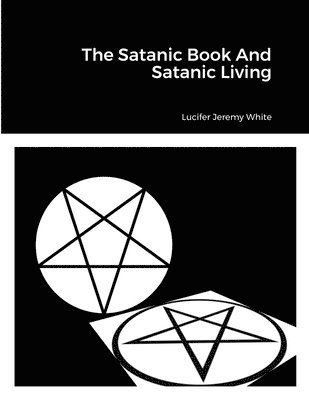 bokomslag The Satanic Book And Satanic Living