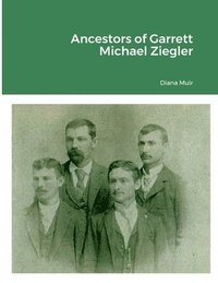 bokomslag Ancestors of Garrett Michael Ziegler