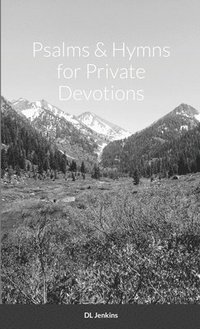 bokomslag Psalms and Hymns for Private Devotions
