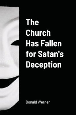 The Church Has Fallen for Satan's Deception 1