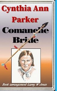 bokomslag Cynthia Ann Parker - Comanche Bride