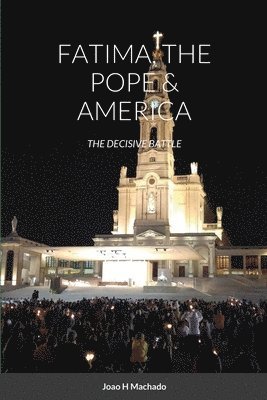 bokomslag Fatima, the Pope & America