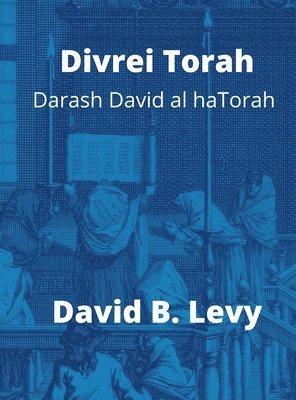 David B Levy, David B. Levy - Divrei Torah Darash David al haTorah, Inbunden