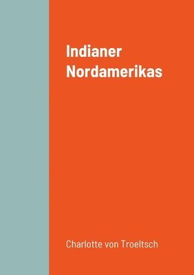 Charlotte Von Troeltsch, Charlotte von Troeltsch - Indianer Nordamerikas, Häftad