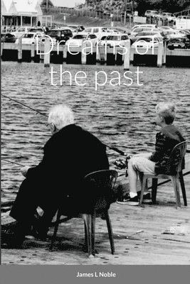 James Noble - Dreams of the past, Häftad