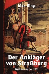 bokomslag Der Anklger von Straburg, Historische Novelle