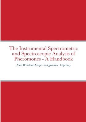 The Instrumental Spectrometric and Spectroscopic Analysis of Pheromones - A Handbook 1