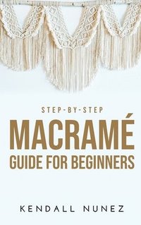 bokomslag Step-by-Step Macrame Guide for Beginners