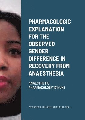 Pharmacologic explanation for the observed gender difference in recovery from anaesthesia 1