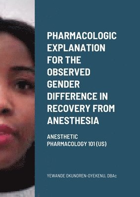 Pharmacologic explanation for the observed gender difference in recovery from anesthesia. 1