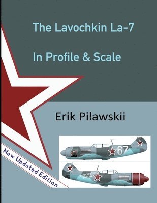 Erik Pilawskii - Lavochkin La-7 In Profile & Scale, Häftad