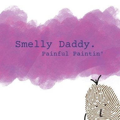 bokomslag Smelly Daddy - Painful Paintin'