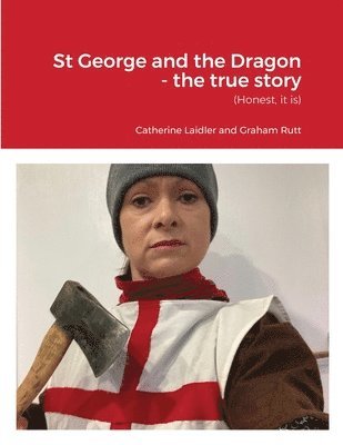 Catherine Laidler, Graham Rutt - St George and the Dragon - the true story, Häftad