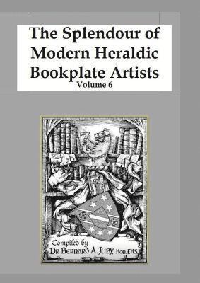 bokomslag The Splendour of Modern Heraldic Bookplate Artists Volume 6