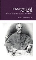 bokomslag I Testamenti dei Cardinali: Matteo Eustachio Gonella (1811-1870)