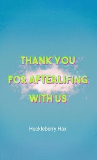 bokomslag Thank You For Afterlifing With Us