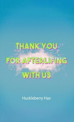 Thank You For Afterlifing With Us