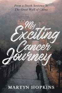 bokomslag My Exciting Cancer Journey