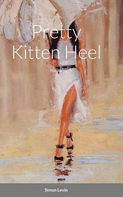 Simon Levin - Pretty Kitten Heel, Inbunden