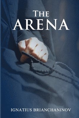 The Arena by Saint Ignatius Brianchaninov 1