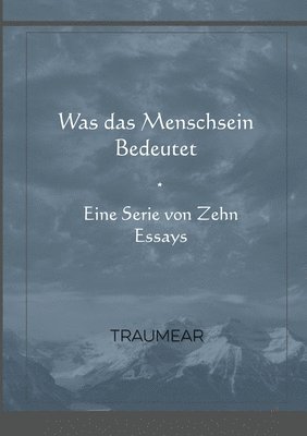 bokomslag Was das Menschsein Bedeutet - Eine Serie von Zehn Essays