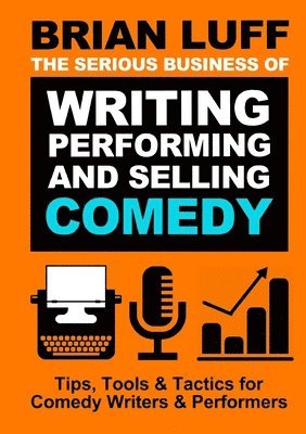 bokomslag Serious Business of Writing, Performing & Selling Comedy