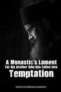 bokomslag A Monastic's Lament For His Brother Who Has Fallen Into Temptation