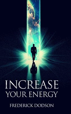 Frederick Dodson - Increase Your Energy, Inbunden