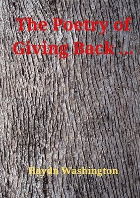 Haydn Washington - Poetry of Giving Back ..., Häftad
