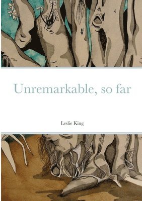 Leslie King - Unremarkable, so far, Häftad