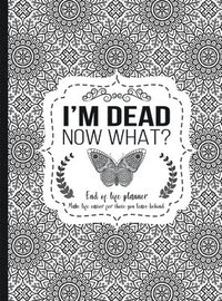 bokomslag I'm Dead Now What?