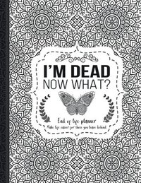bokomslag I'm Dead Now What?