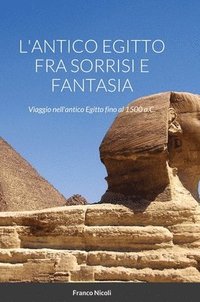 bokomslag L'Antico Egitto Fra Sorrisi E Fantasia