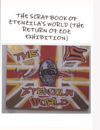 bokomslag THE SCRAPBOOK OF ZTENZILA'S WORLD (The RETURN OF THE ZOZ) EXHIBITION