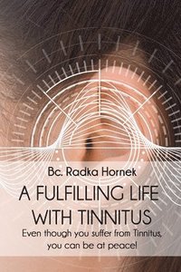 bokomslag A fulfilling life with TINNITUS