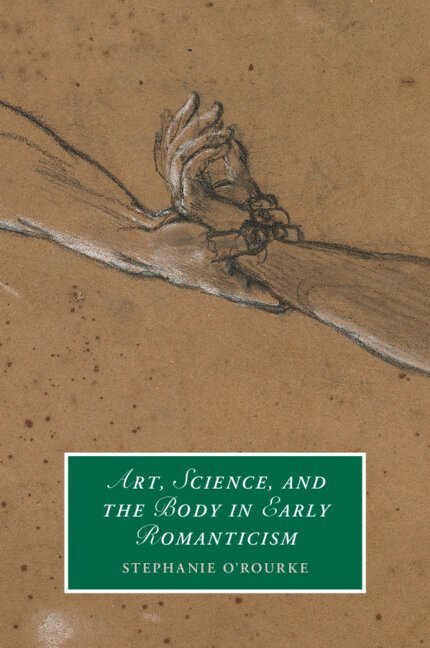 Art, Science, and the Body in Early Romanticism 1