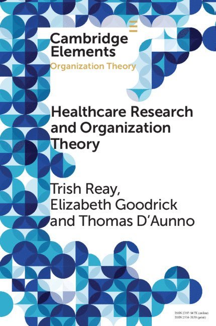 Trish Reay, Elizabeth Goodrick, Thomas D'Aunno - Health Care Research and Organization Theory, Häftad