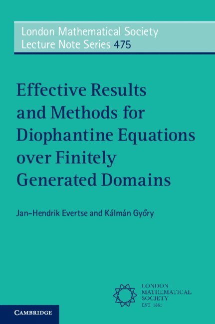 Jan-Hendrik Evertse, Kálmán Győry, Jan-Hendrik (Universiteit Leiden) Evertse, Hungary) Gyory, Kalman (Debreceni Egyetem, Kálmán Gy&#337;ry, Kalman Gyory - Effective Results and Methods for Diophantine Equations over Finitely Generated Domains, Häftad
