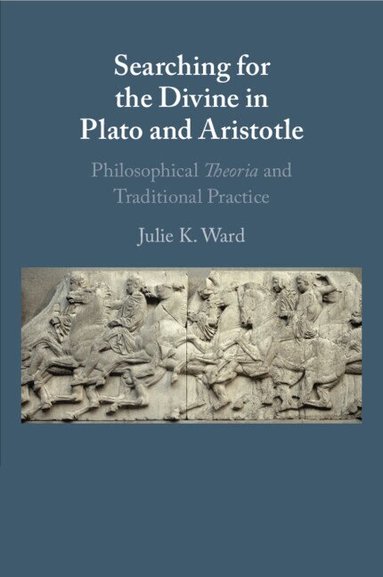Julie K. Ward - Searching for the Divine in Plato and Aristotle, Häftad