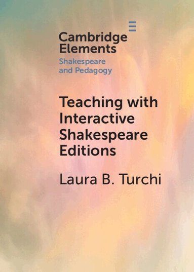 Laura B. Turchi - Teaching with Interactive Shakespeare Editions, Häftad