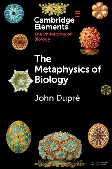 John Dupré - The Metaphysics of Biology, Häftad