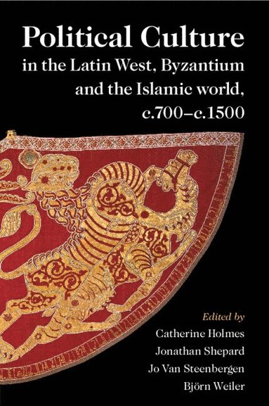 bokomslag Political Culture in the Latin West, Byzantium and the Islamic World, c.700-c.1500