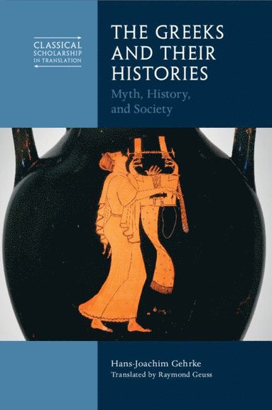 bokomslag The Greeks and Their Histories