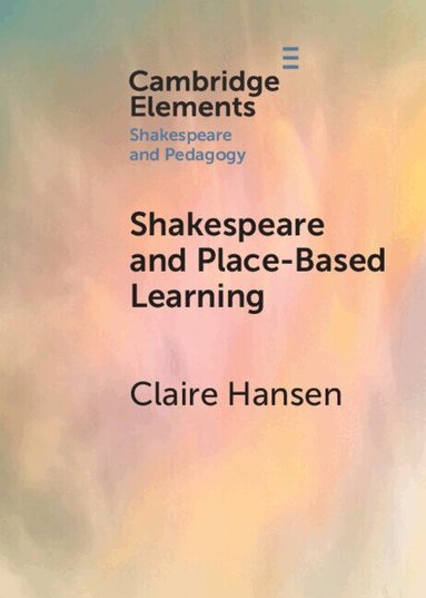 Claire Hansen - Shakespeare and Place-Based Learning, Häftad